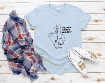 The Duck Will See You Now T-Shirt