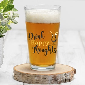 Drink Happy Thoughts Pint Glass, 16oz
