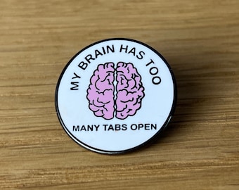 Too many tabs brain! Pin Emaille Metall Button, Anstecker - Brain, Where is my mind, Gehirn, ADHD, ADHS, Autism, Overthinker, Neurodivergent