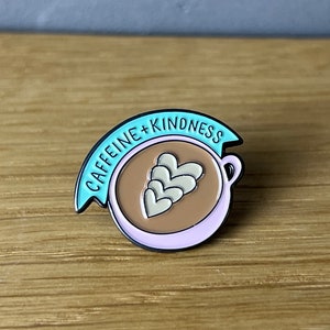 Caffeine & Kindness! Metal enamel pin, badge, button: coffee, cup, feminine, equality, friendly, kind, love, harmony, cup
