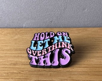 Let me overthink that! Metall Emaille Pin, Button, Overthinker, Mental Health, ADHS, ADHD, Autism, Neurodivergent, Introvert, Mind, Feelings