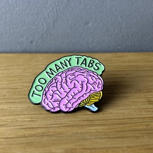 Too many tabs! Metal enamel pin, button, badge: Brain, mind, brain, ADHD, ADHD, Autism Neurodivergent, Neurodivers, Overthinker club