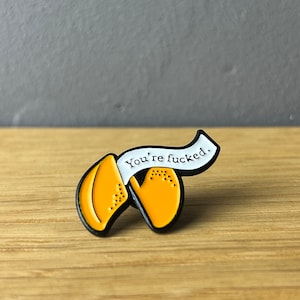 Fortune Cookie - You're f**cked Enamel Pin Badge, Button: Funny Fortune Cookie, Horoscope Sarcasm, Funny, Punk Emo Grunge Comic sarcastic