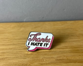 Thanks, I hate it! Hard Emaille Pin Brosche, Anstecker, Glitzer Feminism, Feminist, Equality, Punk, Schild, funny, sarcastic, be yourself