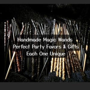 May include: A collection of handmade magic wands in various shades of brown, black, and gold. The wands have unique designs and textures, with the text "Handmade Magic Wands Perfect Party Favors & Gifts Each One Unique".