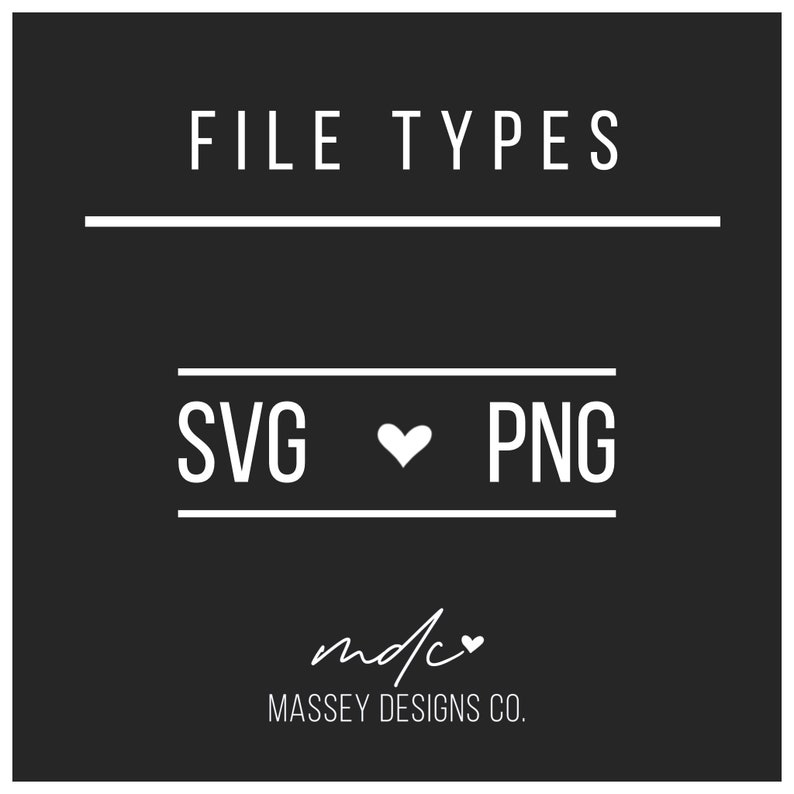 Puede incluir: Texto blanco sobre fondo negro que dice "FILE TYPES" con una l&iacute;nea arriba y abajo del texto. Debajo de la l&iacute;nea, el texto dice "SVG &hearts; PNG" con una l&iacute;nea arriba y abajo del texto. Debajo de la l&iacute;nea, el texto dice "mdc &hearts; MASSEY DESIGNS CO."