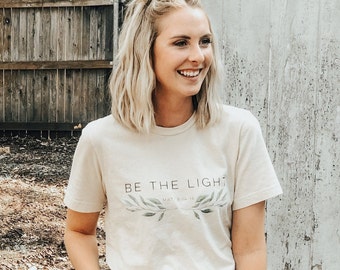 Be The Light Women's Christian Graphic Tee| Christian Shirts| Inspirational Tee| gift for her| Faith T-Shirts| Christian TShirt| Religious