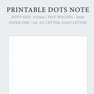 Puede incluir: Una nota de puntos imprimible con una cuadrícula de pequeños puntos. El texto en la parte superior dice "PRINTABLE DOTS NOTE". El tamaño del punto es de 0,5 mm con un espaciado de 5 mm. Tamaños de papel: A4, A5, Letter y Half Letter.