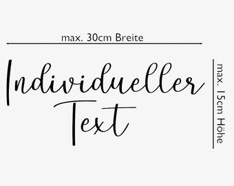 May include: Black and white text on a white background that reads "Individueller Text" with the text "max. 30cm Breite" above and "max. 1.5cm Höhe" to the right.