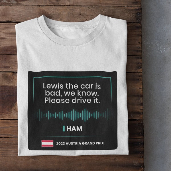 Funny F1 Team Radio Toto Wolff Shirt | Lewis Hamilton Radio Quote Sunday Race 2023 Austria Grand Prix | Formula One Joke | F1 Racing Meme