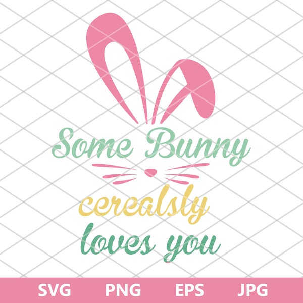 Some Bunny Cereal Sly Loves You SVG, Easter Bunny SVG, Cereal Bowl svg, Some Bunny Cerealsly Loves You SVG, Easter Design svg png eps jpg