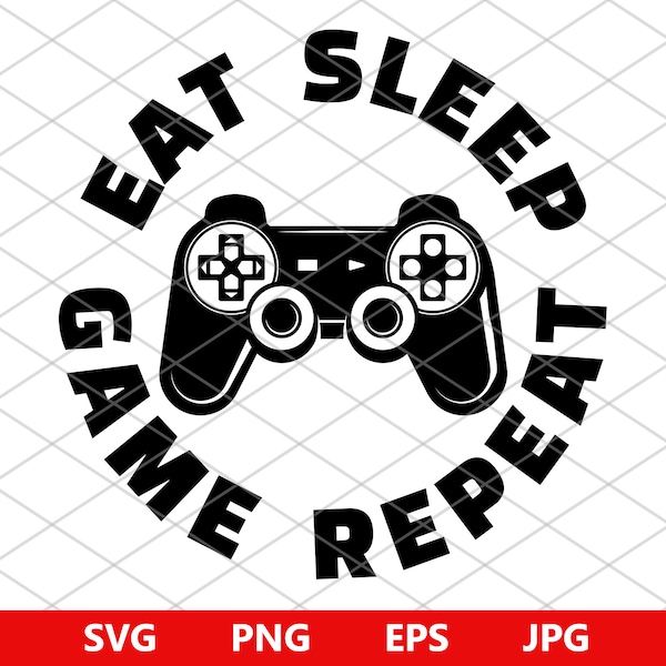 Eat sleep game repeat svg, gamer svg, nerd gaming Svg, video game svg, kids svg, gaming shirt Svg, gaming cricut, joypad svg, eps, jpg, png