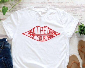 Save The Drama For Your Mama T-Shirt: Funny Feminist Tee