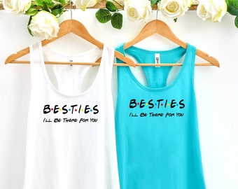 Best Friends Tank Tops, Besties Matching Tank, Sisters Matching Tanks, Besties Shirt, I'll Be There For You Tank, Vacation Tank, Trendy Tank