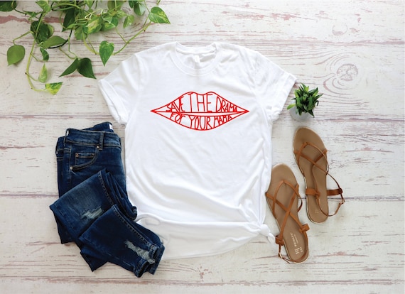 Save The Drama For Your Mama T-Shirt: Funny Feminist Tee