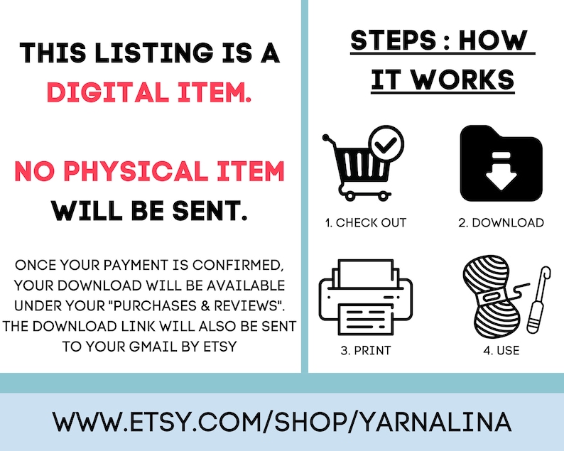 May include: A digital download listing for a craft project. The image shows a shopping cart, a download icon, a printer, and yarn with a crochet hook. The text on the image reads "This listing is a digital item. No physical item will be sent. Once your payment is confirmed, your download will be available under your "Purchases & Reviews". The download link will also be sent to your Gmail by Etsy. www.etsy.com/shop/yarnalina"