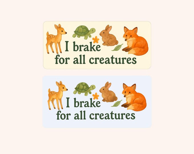 I Brake For All Creatures Bumper Sticker (1pc)