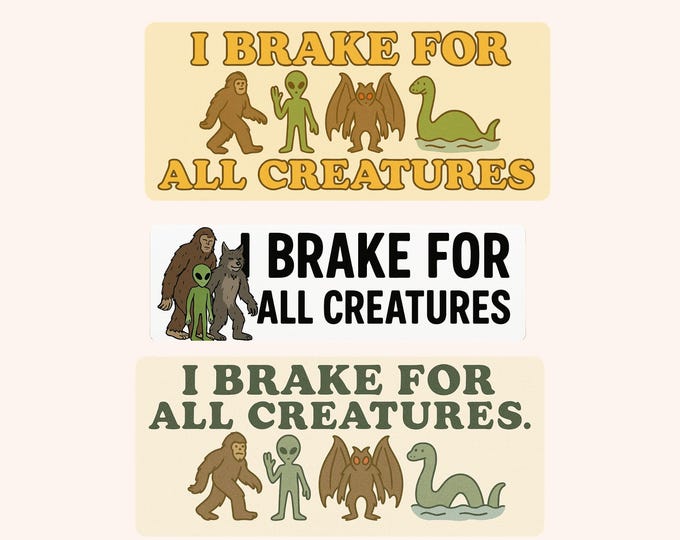 I brake for all creatures cryptids (1pc)