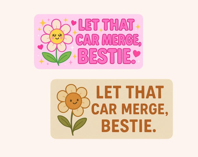 Let that car merge, bestie - bumper sticker (1pc)