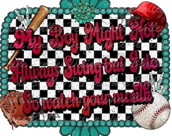 Distressed My boy might not always swing but I do o watch your mouth western PNG Digital download