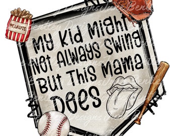 My kid might not always swing but this mama does 2 designs included PNG Digital download ONLY