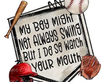 4 Designs My Boy might not always swing but I do so watch your mouth PNG Digital download 4 digitals included