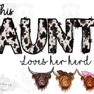 Cowhide Aunt loves her herd with highland cows PNG FILE ONLY