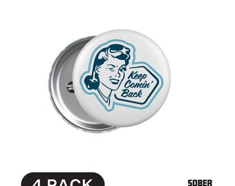 Keep Comin&#39; Back Buttons (4 Pack)