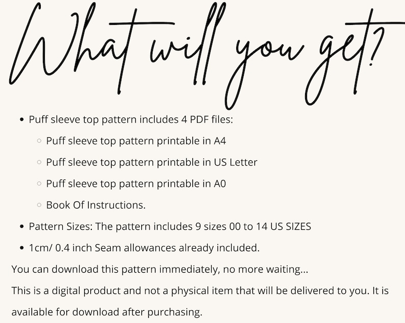 May include: A digital download for a puff sleeve top sewing pattern. The pattern includes 4 PDF files for printing in different sizes: A4, US Letter, and A0. It also includes a book of instructions. The pattern includes 9 sizes from 00 to 14 US sizes. Seam allowances of 1 cm or 0.4 inches are already included.