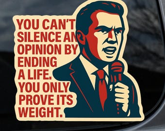 Pegatina de homenaje inspirador a Charlie Kirk / No puedes silenciar una opinión acabando con una vida / Vinilo para coche, portátil y taza