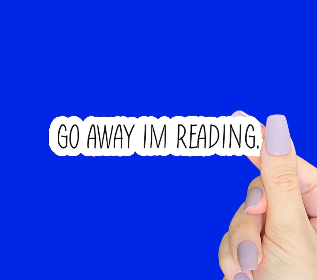 Go Away I’m Reading Sticker, Vinyl Decal Sticker for Laptops, Cars ...
