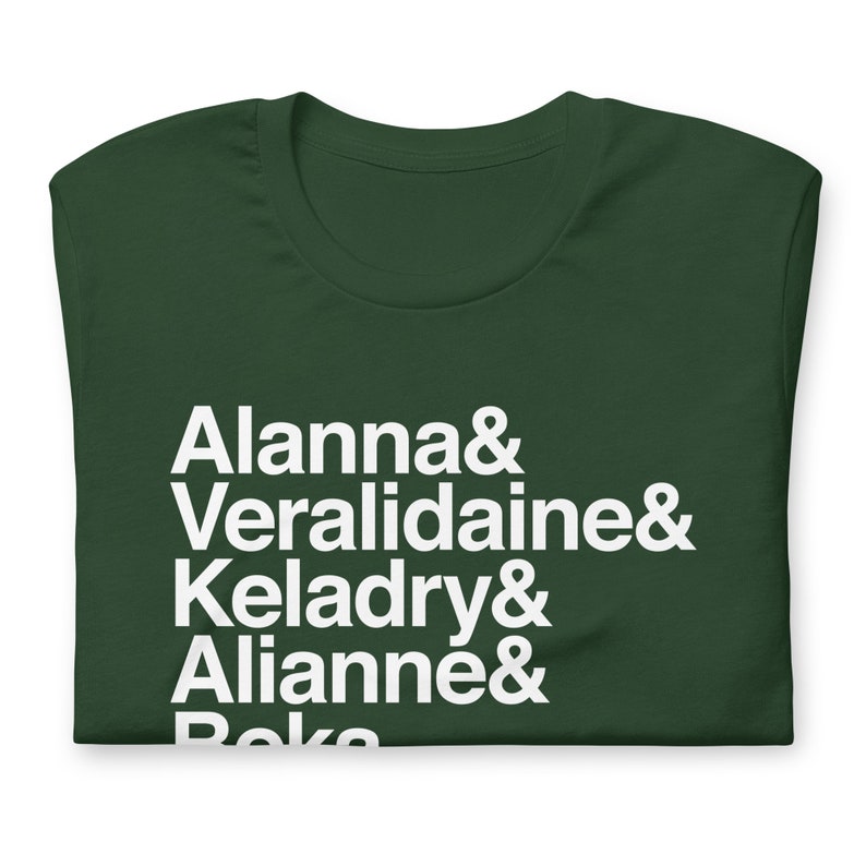 green variety of tamara pierce custom shirt with white helvetica text, left aligned, listing vertically characters names from top to bottom: allana &, veralidiane &, keladry &, alianna &, beka