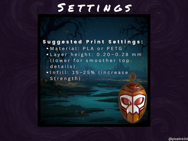 May include: Image with the word "SETTINGS" at the top. Below, "Suggested Print Settings" are listed, including material, layer height (0.20-0.28 mm), and infill (15-25%). A decorative pendant with a mask design is shown.