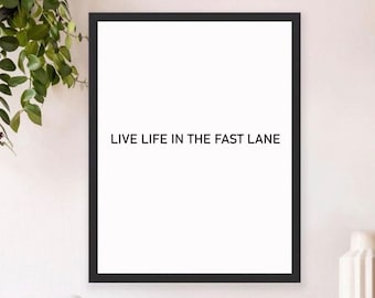 Live life in the fast lane... Wall Art Print