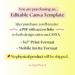 May include: A digital product announcement on a yellow background with pink text boxes. The text reads "Editable Canva Template" and details about a PDF with access links, 5x7" print format, and mobile invite format. The text also states that no physical product will be shipped.