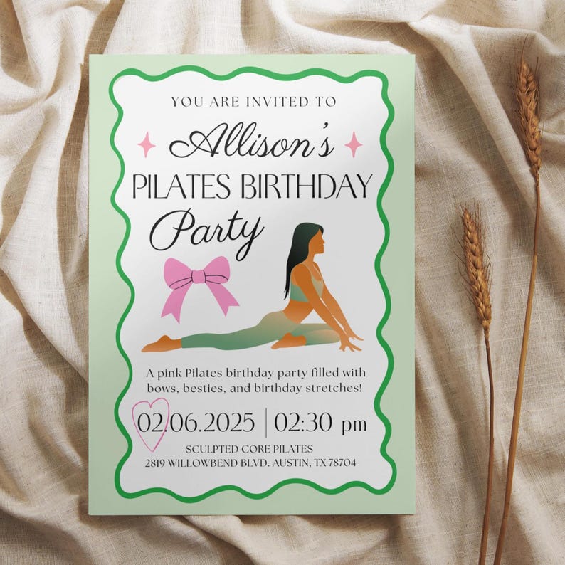 May include: A light green Pilates birthday party invitation with a decorative green border. The invitation includes the text "Allison's Pilates Birthday Party" and an illustration of a person doing Pilates. The invitation also includes the date and time.
