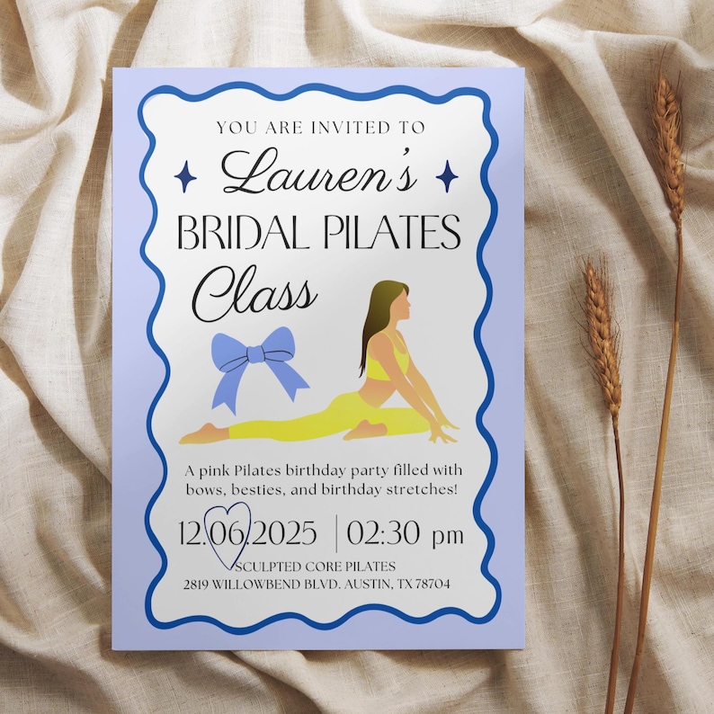 May include: A light purple invitation with a blue border and text that reads "Lauren's Bridal Pilates Class." The invitation includes an illustration of a woman doing Pilates and the date and time of the event.
