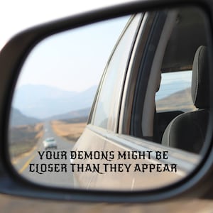 Your demons might be closer than they appear, Side mirror decal, Wing Mirror Decal, Rear view mirror decal, Car mirror sticker