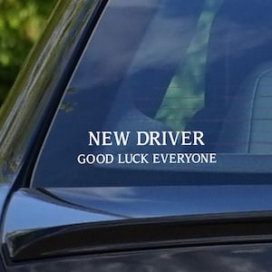 Funny New Driver car decal, New driver good luck everyone, New driver car decal, funny gift car decal, car sticker