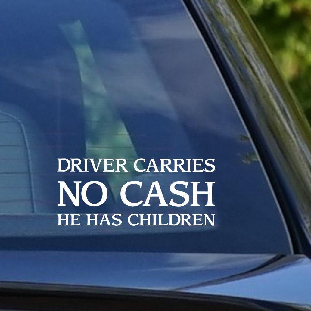 Funny driver carries no cash car decal dad life decal
