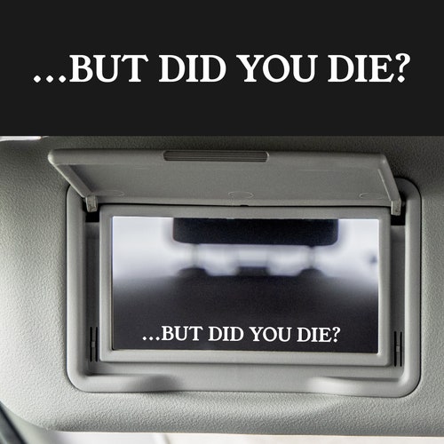 But Did You Die Mirror Decal Vinyl Funny Mirror Decal Car Etsy