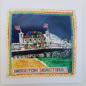 Brighton Pier Blank Greeting Card Embellished ' Brighton Beautiful'  Print of Original Embroidery