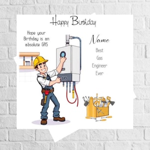 May include: A square greeting card featuring a cartoon gas engineer in a yellow hard hat and blue overalls working on a wall-mounted boiler. Text reads: Happy Birthday, Hope your Birthday is an absolute GAS, Name, Best Gas Engineer Ever.