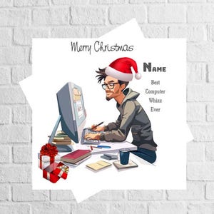 May include: A Christmas card featuring a cartoon illustration of a person wearing a Santa hat, sitting at a desk with a computer, and working. The text on the card reads "Merry Christmas NAME Best Computer Whizz Ever".