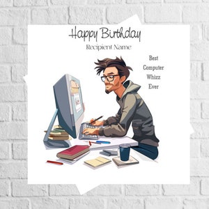 May include: A birthday card featuring a cartoon illustration of a person working on a computer. The card reads "Happy Birthday Recipient Name Best Computer Whizz Ever".