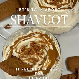 Pode incluir: Duas taças de vidro cheias de uma sobremesa cremosa, regadas com caramelo e cobertas com migalhas de biscoito. Cada taça tem um biscoito ao lado. O texto na imagem diz "LET'S TALK ABOUT SHAVUOT" e "11 RECIPES TO SERVE FOR SHAVUOT AND ALL YEAR ROUND".