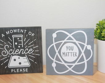 A Moment of Science Please.... 5x5 inch custom wooden sign - Add on You Matter sign