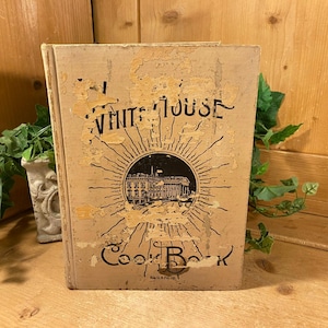 Vintage Cookbook:  The White House Cookbook | 1926 | Antique Cookbook with White House Recipes, Menus, Decor | Primitive Farmhouse Kitchen