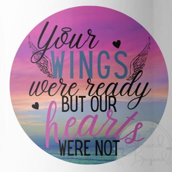 Your wings were ready our hearts were not PNG,  DIGITAL download, png, sublimation, waterslides, heaven, angel, memorial png