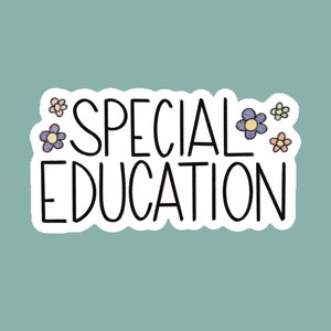 Special Education Sticker | Water Resistant Die-Cut Sticker | Teacher, Paraprofessional, Special Education Sticker
